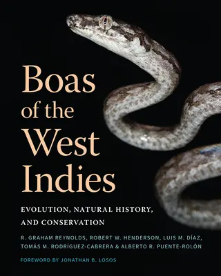 A nyugat-indiai Boák: Evolúció, természetrajz és természetvédelem - Boas of the West Indies: Evolution, Natural History, and Conservation