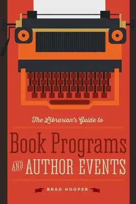A könyvtáros kalauza a könyvprogramokhoz és szerzői rendezvényekhez - The Librarian's Guide to Book Programs and Author Events
