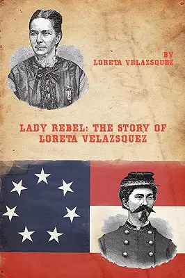 Lázadó hölgy: Loreta Velazsquez története - Lady Rebel: The Story of Loreta Velazsquez