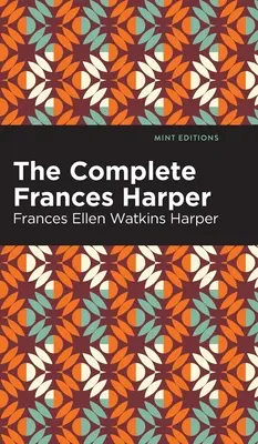 A teljes Frances Harper - The Complete Frances Harper