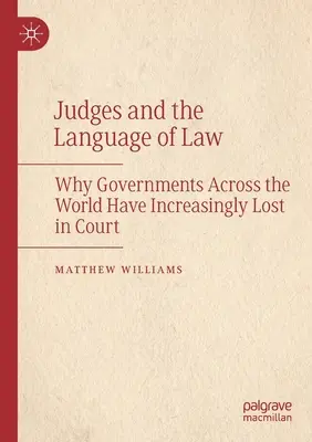 A bírák és a jog nyelve: Miért veszítenek a kormányok világszerte egyre gyakrabban a bíróságon - Judges and the Language of Law: Why Governments Across the World Have Increasingly Lost in Court