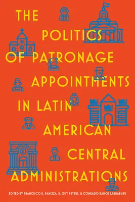 A mecénási kinevezések politikája a latin-amerikai központi közigazgatásban - The Politics of Patronage Appointments in Latin American Central Administrations