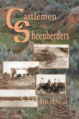 Szarvasmarha-tenyésztők kontra juhászok: Öt évtizednyi erőszak Nyugaton - Cattlemen Vs Sheepherders: Five Decades of Violence in the West