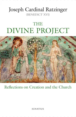 Az isteni projekt: Gondolatok a teremtésről és az egyházról - The Divine Project: Reflections on Creation and the Church