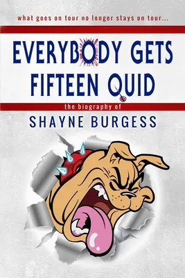 Mindenki kap tizenöt fontot: A dartsbajnok Shayne Burgess igaz története - Everybody Gets Fifteen Quid: The True Story of Darts Champion, Shayne Burgess