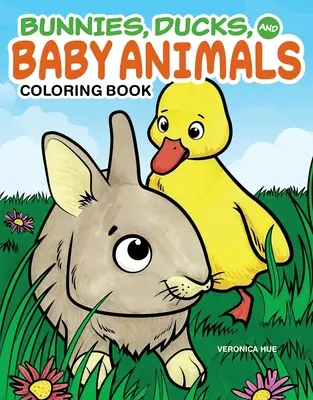 Nyuszik, kacsák és kisállatok színezőkönyv - Bunnies, Ducks, and Baby Animals Coloring Book