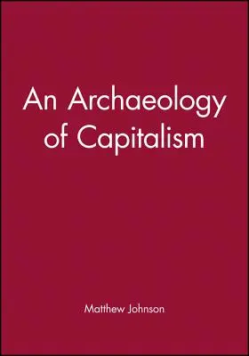 A kapitalizmus régészete - An Archaeology of Capitalism