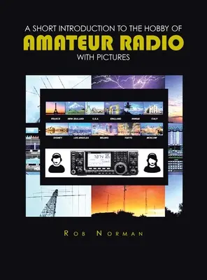 Rövid bevezetés a rádióamatőr hobbiba képekkel - A short Introduction to the hobby of Amateur Radio with Pictures