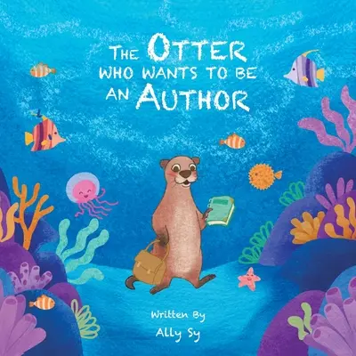 A vidra, aki író akar lenni - The Otter Who Wants to Be an Author