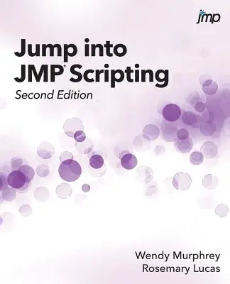 Ugrás a JMP Scriptingbe, második kiadás - Jump into JMP Scripting, Second Edition