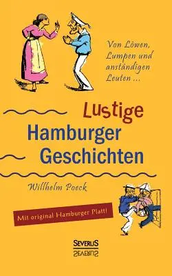 Von Lwen, Lumpen und anstndigen Leuten: Lustige Hamburger Geschichten. Mit Plattdeutsch