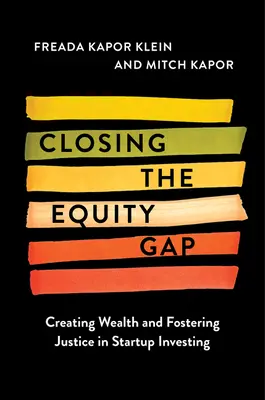 A tőkehiány megszüntetése: A jólét megteremtése és az igazságosság előmozdítása a startup befektetésekben - Closing the Equity Gap: Creating Wealth and Fostering Justice in Startup Investing