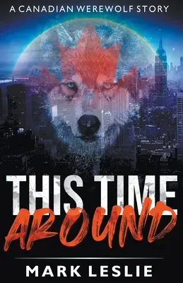 This Time Around: Egy kanadai vérfarkas New Yorkban történet - This Time Around: A Canadian Werewolf in New York Story