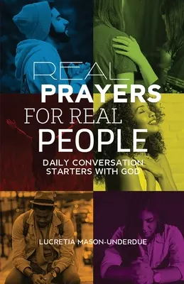 Valódi imák valódi emberekért: Napi beszélgetések Istennel - Real Prayers for Real People: Daily Conversation Starters With God