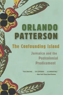 A zűrzavaros sziget: Jamaika és a posztkoloniális kényszerhelyzet - The Confounding Island: Jamaica and the Postcolonial Predicament