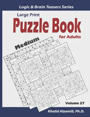 Nagyméretű nyomtatás: Puzzle Book for Adults: (Szamuráj Sudoku, Kakuro, Minesweeper, Hitori és Sudoku 16x16) - Large Print: Puzzle Book for Adults: 100 Medium Variety Puzzles (Samurai Sudoku, Kakuro, Minesweeper, Hitori and Sudoku 16x16)