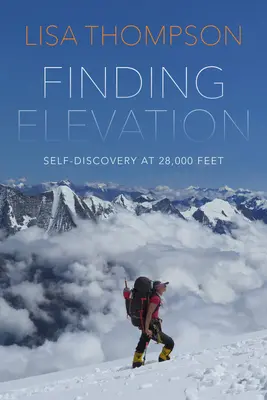 A felemelkedés megtalálása: Félelem és bátorság a világ legveszélyesebb hegyén - Finding Elevation: Fear and Courage on the World's Most Dangerous Mountain