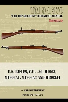 U.S. RIfles, Cal. 30, M1903, M1903A1, M1903A3, M1903A3, M1903A4 - U.S. RIfles, Cal. 30, M1903, M1903A1, M1903A3, M1903A4