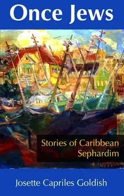 Egykor zsidók: A karibi szefárdok történetei - Once Jews: Stories of Caribbean Sephardim