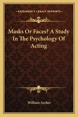 Maszkok vagy arcok? tanulmány a színészi játék pszichológiájáról - Masks or Faces? a Study in the Psychology of Acting