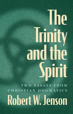 A Szentháromság és a Lélek: Két esszé a keresztény dogmatikából - The Trinity and the Spirit: Two Essays from Christian Dogmatics