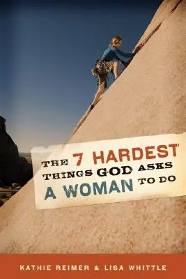 A 7 legnehezebb dolog, amit Isten egy nőtől kér - The 7 Hardest Things God Asks a Woman to Do