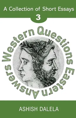 Nyugati kérdések keleti válaszok: Rövid esszék gyűjteménye - 3. kötet - Western Questions Eastern Answers: A Collection of Short Essays - Volume 3