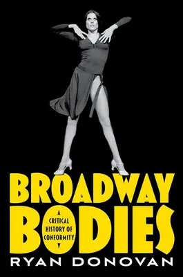 Broadway Bodies: A konformitás kritikai története - Broadway Bodies: A Critical History of Conformity