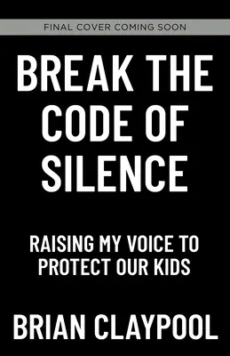 Törd meg a hallgatás kódexét: Felemelem a hangom, hogy megvédjem a gyerekeinket - Break the Code of Silence: Raising My Voice to Protect Our Kids