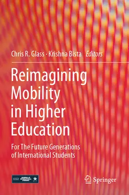 A mobilitás újragondolása a felsőoktatásban: A nemzetközi hallgatók jövőbeli generációi számára - Reimagining Mobility in Higher Education: For the Future Generations of International Students