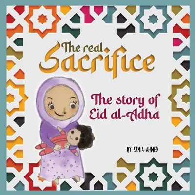 Az igazi áldozat: Az Eid al-Adha története - The Real Sacrifice: The Story of Eid al-Adha