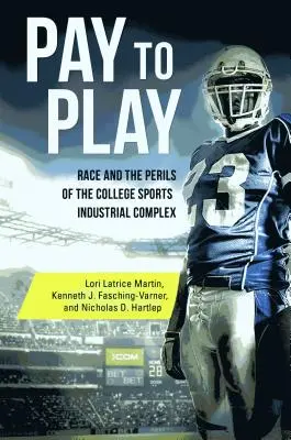 Fizess, hogy játszhass! Faj és az egyetemi sport ipari komplexumának veszélyei - Pay to Play: Race and the Perils of the College Sports Industrial Complex