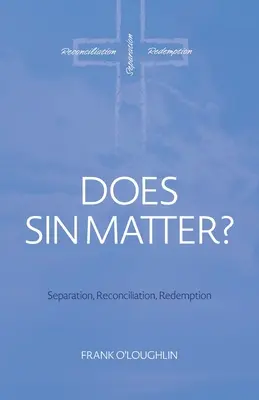 Számít-e a bűn? Elválasztás, kiengesztelődés, megváltás - Does Sin Matter: Separation, Reconciliation, Redemption