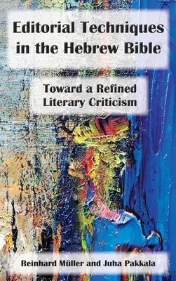 Szerkesztési technikák a héber Bibliában: Egy kifinomult irodalomkritika felé - Editorial Techniques in the Hebrew Bible: Toward a Refined Literary Criticism