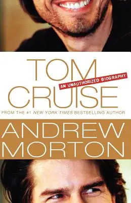 Tom Cruise: Cruise: An Unauthorized Biography - Tom Cruise: An Unauthorized Biography