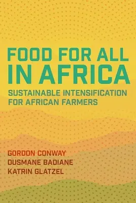 Élelmet mindenkinek Afrikában: Fenntartható intenzifikáció az afrikai gazdák számára - Food for All in Africa: Sustainable Intensification for African Farmers