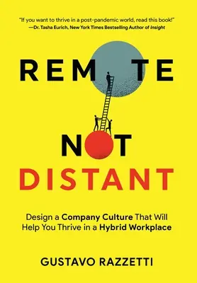 Távoli nem távoli: Vállalati kultúra kialakítása, amely segít a hibrid munkahelyen való boldogulásban - Remote Not Distant: Design a Company Culture That Will Help You Thrive in a Hybrid Workplace