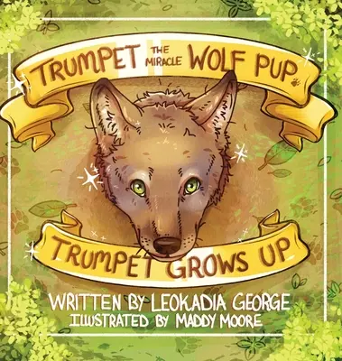 Trombitás a csodafarkas kölyök: Trombita felnő - Trumpet the Miracle Wolf Pup: Trumpet Grows Up