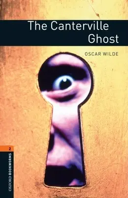 Oxford Bookworms Library: The Canterville Ghost: 2. szint: 700 szavas szókincs - Oxford Bookworms Library: The Canterville Ghost: Level 2: 700-Word Vocabulary