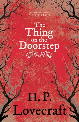 The Thing on the Doorstep (Fantasy and Horror Classics): George Henry Weiss dedikációjával - The Thing on the Doorstep (Fantasy and Horror Classics): With a Dedication by George Henry Weiss