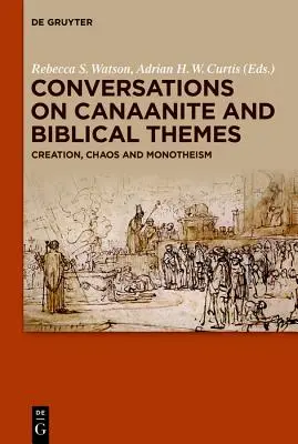 Beszélgetések kánaáni és bibliai témákról: Teremtés, káosz és monoteizmus - Conversations on Canaanite and Biblical Themes: Creation, Chaos and Monotheism