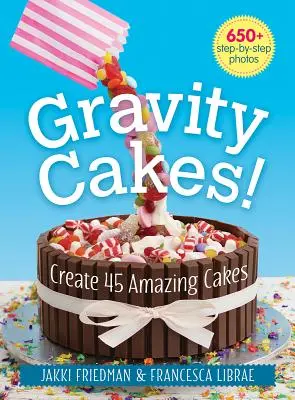 Gravitációs sütemények! 45 csodálatos torta készítése - Gravity Cakes!: Create 45 Amazing Cakes