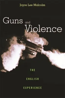 Fegyverek és erőszak: Az angol tapasztalat - Guns and Violence: The English Experience