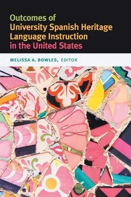 Az egyetemi spanyol örökségnyelv-oktatás eredményei az Egyesült Államokban - Outcomes of University Spanish Heritage Language Instruction in the United States