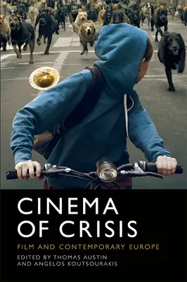 A válság mozija: Film és a kortárs Európa - Cinema of Crisis: Film and Contemporary Europe
