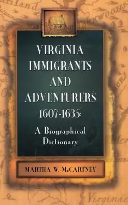 Virginia bevándorlók és kalandorok, 1607-1635: Életrajzi szótár - Virginia Immigrants and Adventurers, 1607-1635: A Biographical Dictionary