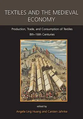 Textíliák és a középkori gazdaság: Production, Trade, and Consumption of Textiles, 8th-16th Centuries (A textíliák termelése, kereskedelme és fogyasztása, 8-16. századok) - Textiles and the Medieval Economy: Production, Trade, and Consumption of Textiles, 8th-16th Centuries