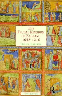 Az angliai feudális királyság: 1042-1216 - The Feudal Kingdom of England: 1042-1216