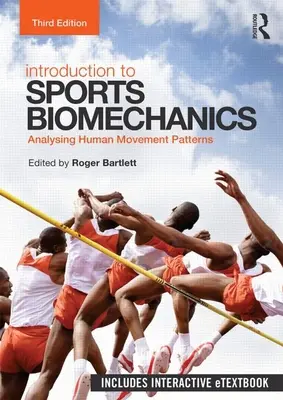 Bevezetés a sportbiomechanikába: Az emberi mozgásminták elemzése - Introduction to Sports Biomechanics: Analysing Human Movement Patterns