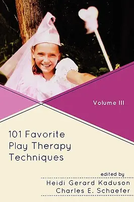 101 kedvenc játékterápiás technika - 101 Favorite Play Therapy Techniques